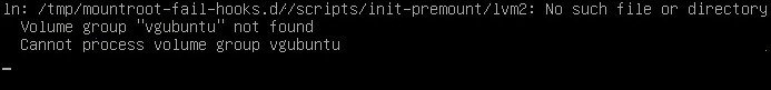 Screenshot with black terminal background and text reding: "Cannot process volume group vgubuntu"
