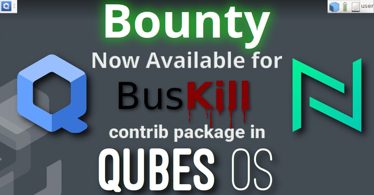 Bounty Now Available for BusKill Contrib Package in QubesOS