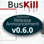 BusKil Software Release Announcement v0.6.0