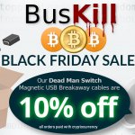 BusKill Bitcoin Black Friday Sale - Our Dead Man Switch Magnetic USB Brakaway cables are 10% off all orders paid with cryptocurrency