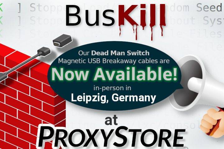 [BusKill] Our Dead Man Switch Magnetic USB Breakaway cables are Now Available in-person in Leipzig, Germany at ProxyStore