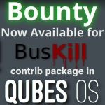 Bounty Now Available for BusKill contrib package in QubesOS